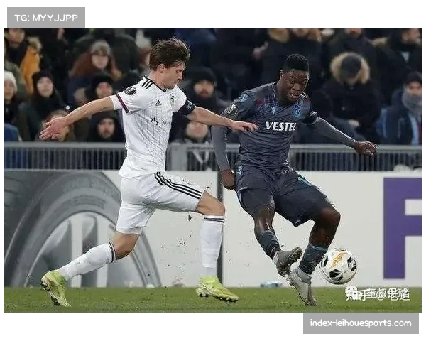 特拉布宗防守稳定性成隐患 强强对话暴露阵容深度问题 特拉布宗防守稳定性成隐患 强强对话暴露阵容深度问题