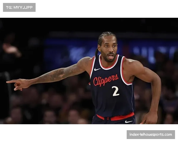 伦纳德使用率33.5% 快船进攻端单打战术比重偏高